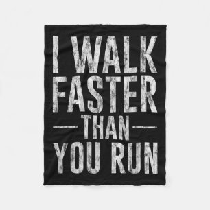 I Walk Faster Than You Run Motivation Marathon Jok Fleece Blanket