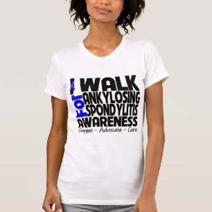 I Walk For Ankylosing Spondylitis Awareness T-Shirt