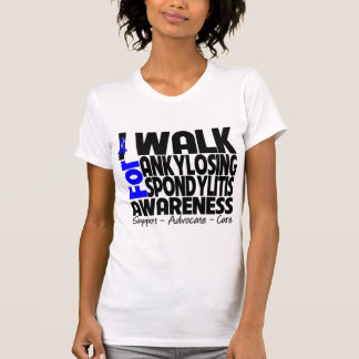I Walk For Ankylosing Spondylitis Awareness T-Shirt
