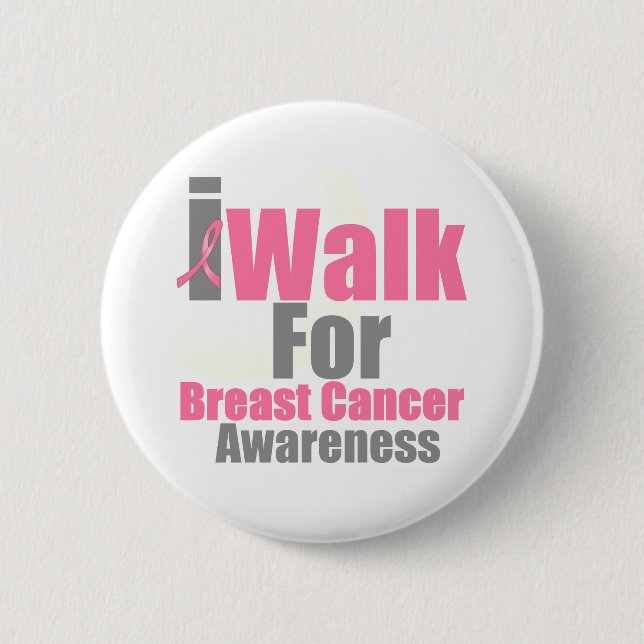 I Walk For Breast Cancer Awareness 6 Cm Round Badge (Front)
