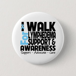 I Walk For Lymphedema Awareness 6 Cm Round Badge