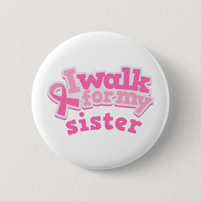 I Walk For My Sister 6 Cm Round Badge (Front)