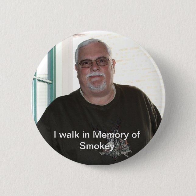 I walk in Memory of Smokey button (Front)