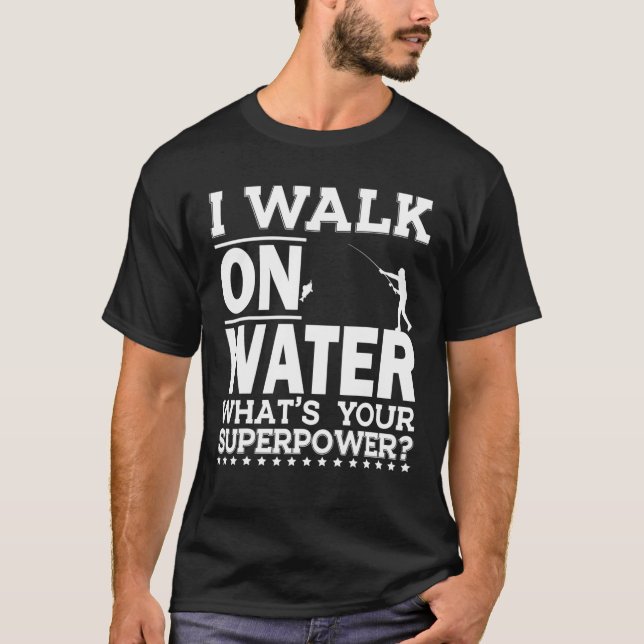 I Walk On Water Funny Ice Fishing Fisherman Winter T-Shirt (Front)