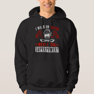 I Walk On Water Ice Hockey Player Hoodie