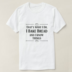 I Walk So I Can Eat More Bread Funny Bread Lover. T-Shirt