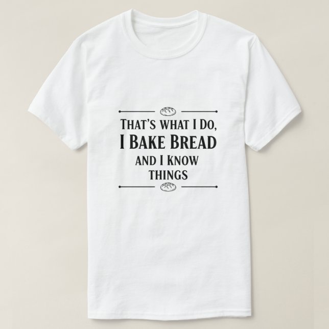 I Walk So I Can Eat More Bread Funny Bread Lover. T-Shirt (Design Front)