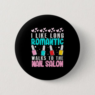 I Walk To The Nail Salon 6 Cm Round Badge