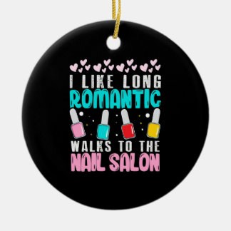 I Walk To The Nail Salon Ceramic Ornament