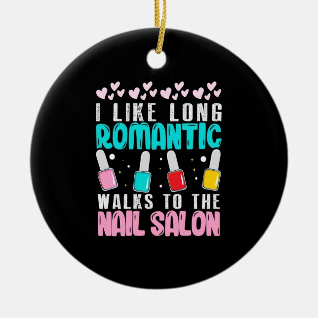 I Walk To The Nail Salon Ceramic Ornament (Front)