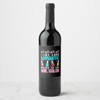 I Walk To The Nail Salon Wine Label