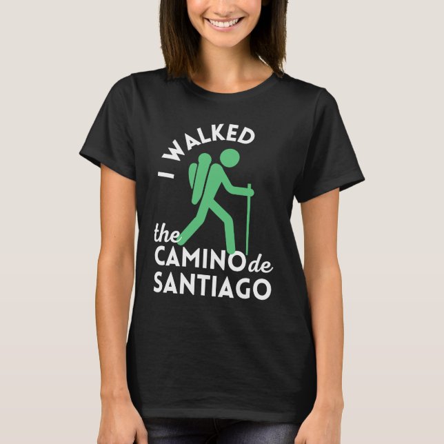 I Walked the Camino de Santiago  Apparel Hiking Sp T-Shirt (Front)