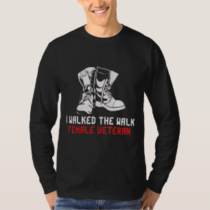 I Walked The Walk Female Veteran Combat Boots T-Shirt
