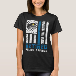 I walked the walk Retired Police Officer T-Shirt