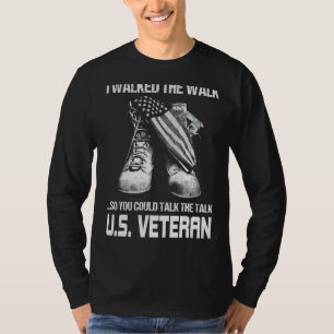 I Walked The Walk So You Could Talk The Talk U.S. T-Shirt