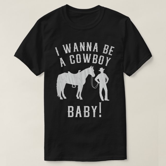 I Wanna Be A Cowboy Baby Classic Meme Video T-Shir T-Shirt (Design Front)