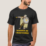 I WANNA BE A MACCABEE HANUKKAH T SHIRT<br><div class="desc">This I WANNA BE A MACCABEE HANUKKAH t shirt is just the thing for the real man in your life.</div>