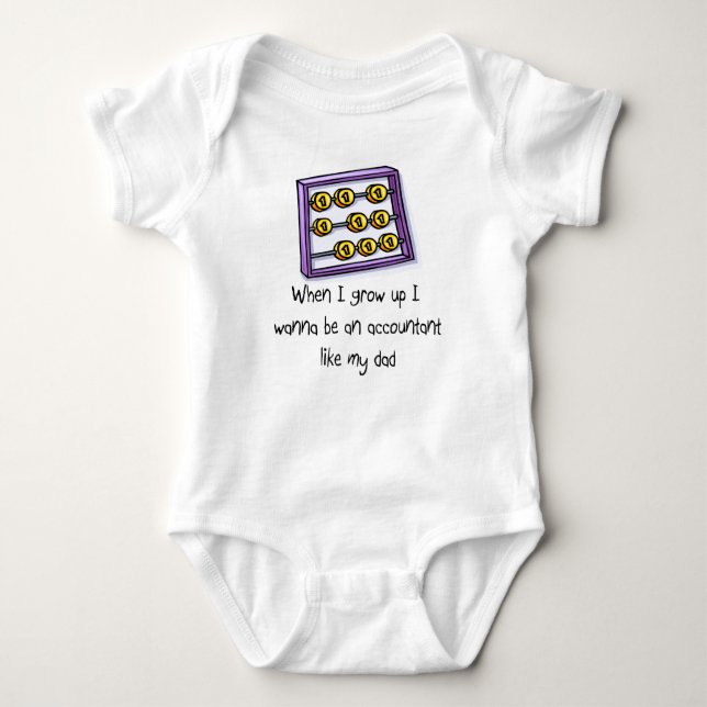I wanna be an Accountant like Dad baby t-shirt Bodysuit (Front)