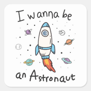 I Wanna Be An Astronaut Cartoon Square Sticker