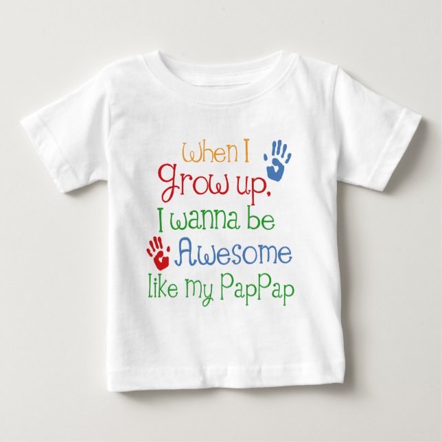 I Wanna Be Awesome Like My Pappap Baby T-Shirt (Front)