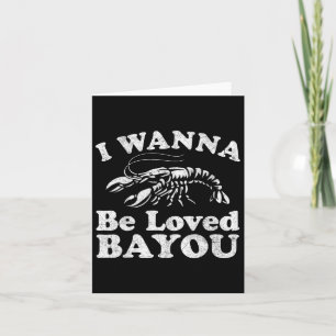 I Wanna Be Loved Byyou Funny Crawfish Boil Mardi G Card