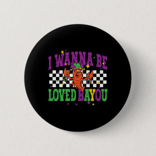I Wanna Be Loved Byyou Mardi Gras 2025 New Orleans 6 Cm Round Badge