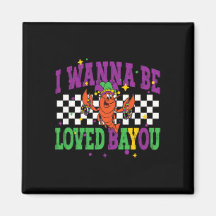 I Wanna Be Loved Byyou Mardi Gras 2025 New Orleans Magnet