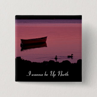 I wanna be Up North! 15 Cm Square Badge