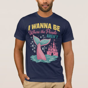 I Wanna Be Where The People Aren't  T-Shirt