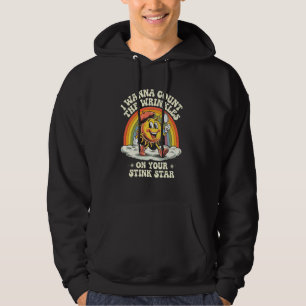 I Wanna Count The Wrinkles On Your Stink Star, Fun Hoodie