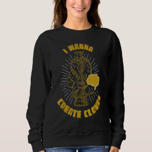 I Wanna Create Clouds Long Pipe Tube Hookah Sweatshirt