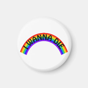 I Wanna Die - Rainbow Magnet