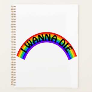 I Wanna Die - Rainbow Planner