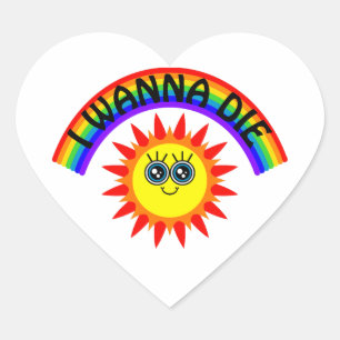 I Wanna Die - Rainbow Smiling Sun Heart Sticker