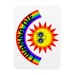 I Wanna Die - Rainbow Smiling Sun Magnet