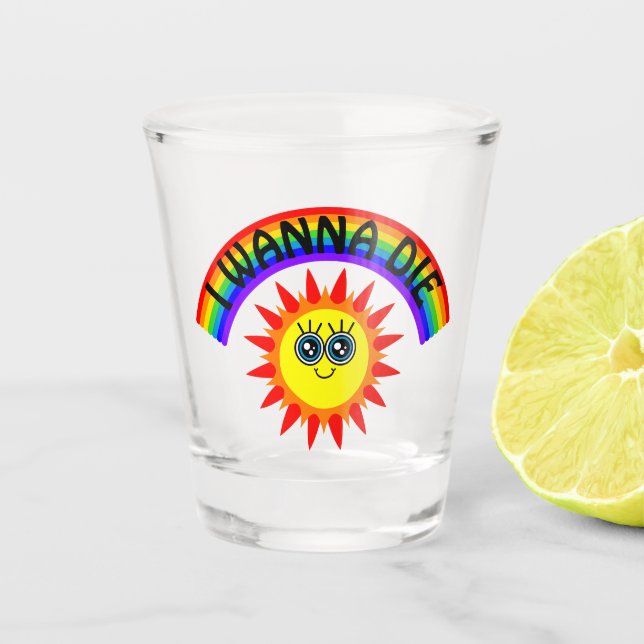 I Wanna Die - Rainbow Smiling Sun Shot Glass (Front)