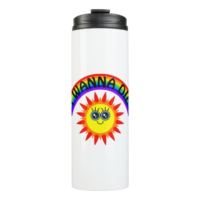I Wanna Die - Rainbow Smiling Sun Thermal Tumbler (Front)