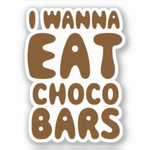 I Wanna Eat Choco Bars