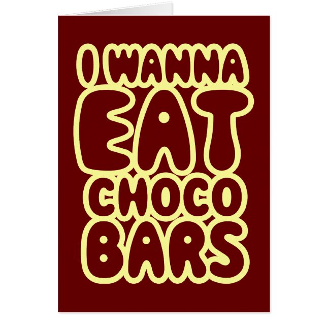 I Wanna Eat Choco Bars Card (Front)