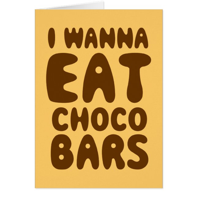 I Wanna Eat Choco Bars Card (Front)