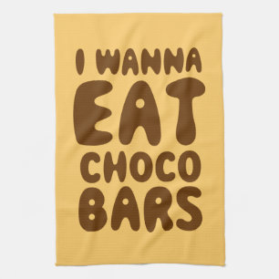 I Wanna Eat Choco Bars Tea Towel