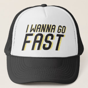 I Wanna Go Fast Trucker Hat