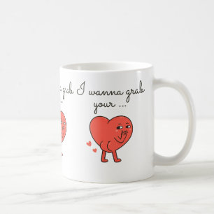I Wanna Grab Your… Valentine Mug