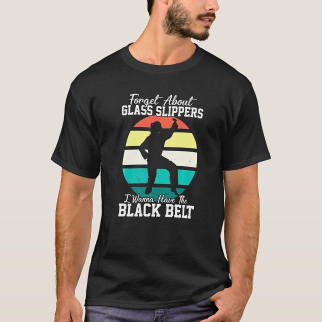 I Wanna Have The Black Belt Taekwondo T-Shirt (Front)