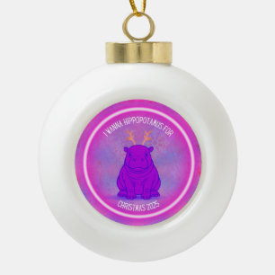 I Wanna Hippopotamus for Christmas - Purple Ceramic Ball Christmas Ornament