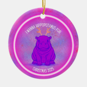 I Wanna Hippopotamus for Christmas - Purple Ceramic Ornament