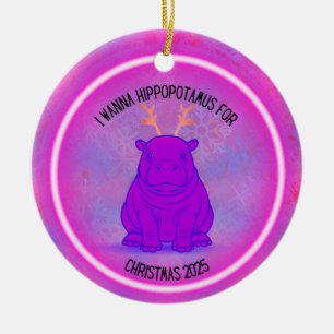 I Wanna Hippopotamus for Christmas - Purple Ceramic Ornament