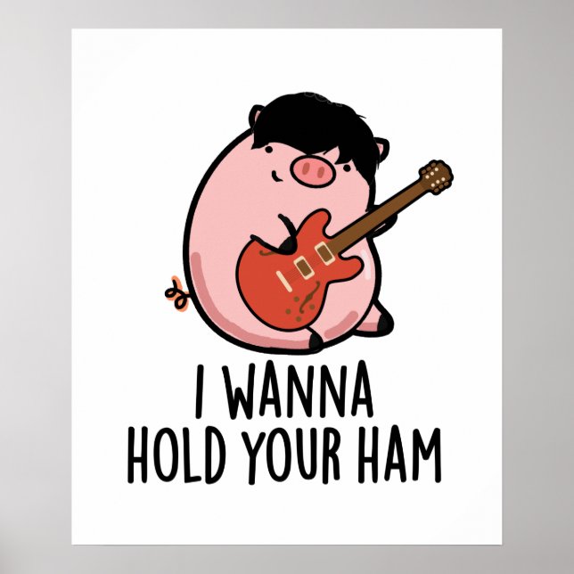 I Wanna Hold Your Ham Cute Pig Pun Poster (Front)
