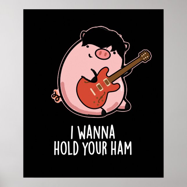 I Wanna Hold Your Ham Funny Pig Pun Dark BG Poster (Front)