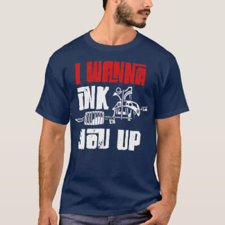 I Wanna Ink You Up Tattoo Artist Ink Gun Tattooed T-Shirt